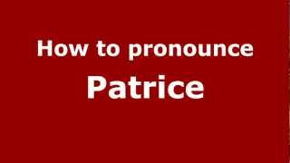 How to pronounce Patrice