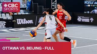 FIBA Women's 3x3 Series Marseille: Ottawa vs. Beijing | #CBCSports
