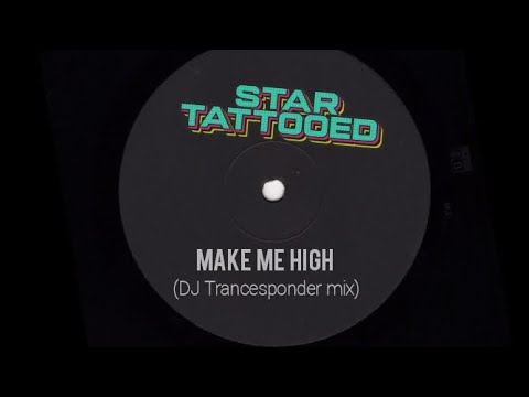 Make Me High (DJ Trancesponder mix) - Star Tattooed