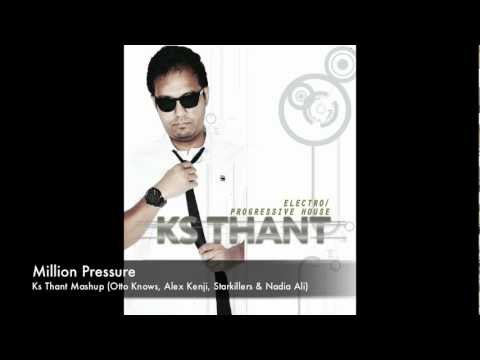Million Pressure - Ks Thant Mashup (Otto Knows, Alex Kenji, Starkillers & Nadia Ali)