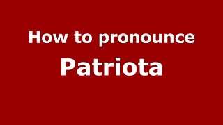 How to pronounce Patriota