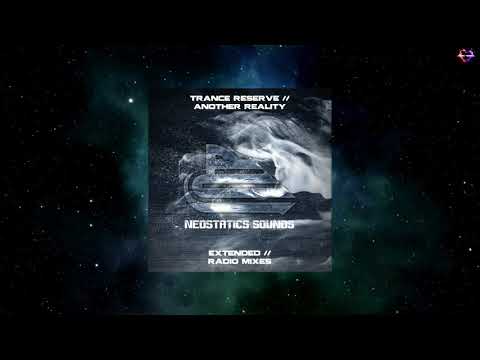Trance Reserve - Another Reality (Extended Mix) [NEOSTATICS SOUNDS]