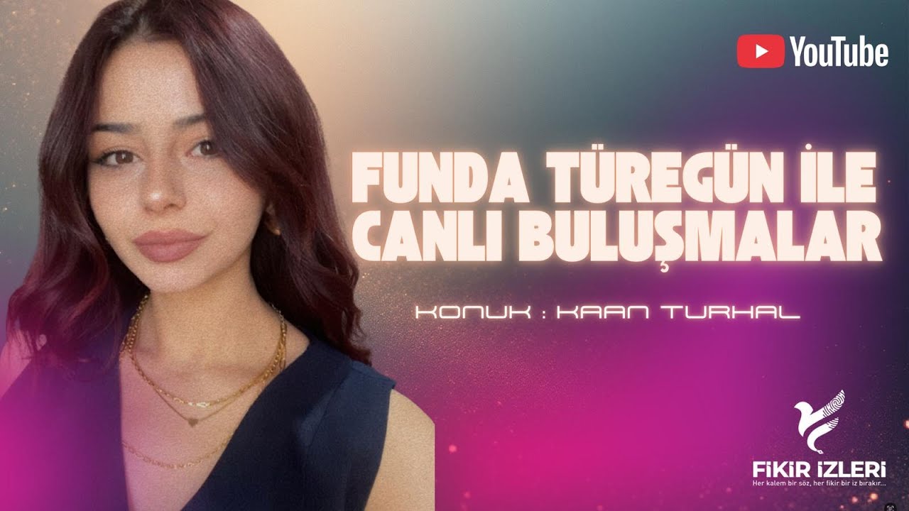 Funda TÜREGÜN İle Canlı Buluşmalar Konuk:Kaan TURHAL