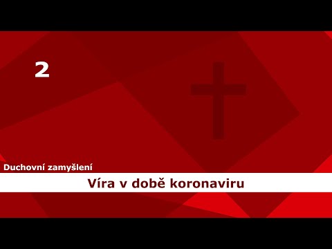2. duchovní zamyšlení na téma Víra v době koronaviru