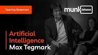 Munk Debate on Artificial Intelligence: Max Tegmark - Opening Statement