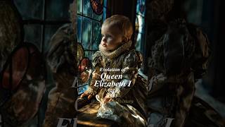 The story of Queen Elizabeth I #evolution #history #queenelizabeth #britishhistory #royalfamily