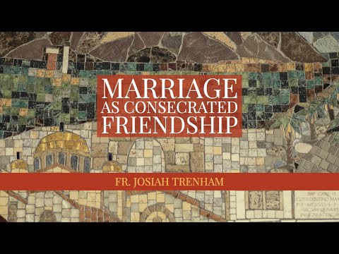 Marriage as Consecrated Friendship
