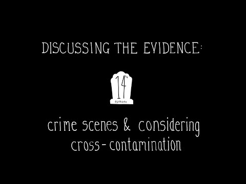 E14: Discussing the Evidence - Crime scenes & Cross Contamination