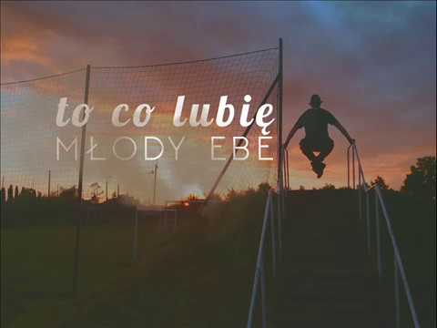 Młody Ebe -  To co lubię