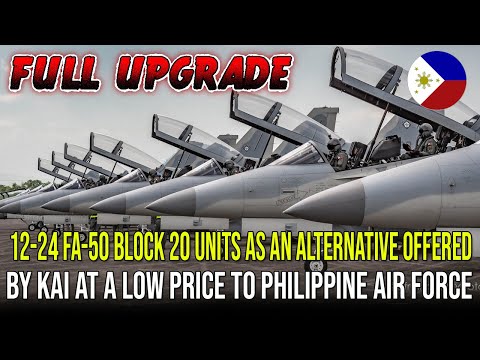 24 UNITS OF FA-50 BLOCK 20 OFFERED AS AN AFFORDABLE ALTERNATIVE BY KAI TO THE PHILIPPINE AIR FORCE