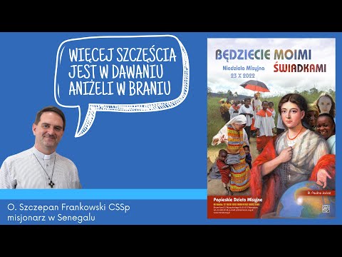 Niedziela Misyjna 2022 – o. Szczepan Frankowski, misjonarz z Senegalu