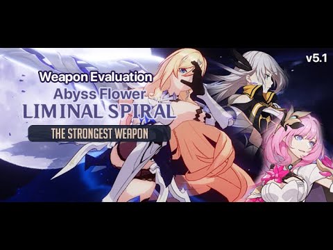 Abyss Flower: Liminal Spiral Guide - The strongest weapon! Honkai Impact 3