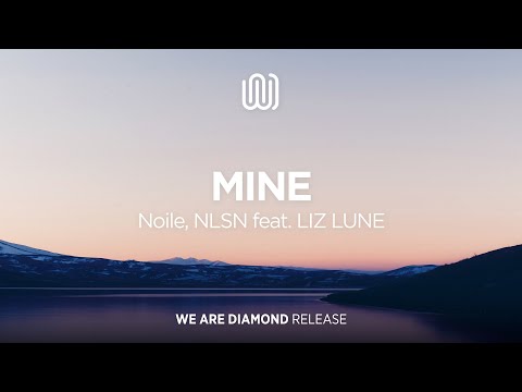 Noile, NLSN - Mine (feat. LIZ LUNE)