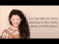 Lorde - A World Alone (Lyrics)