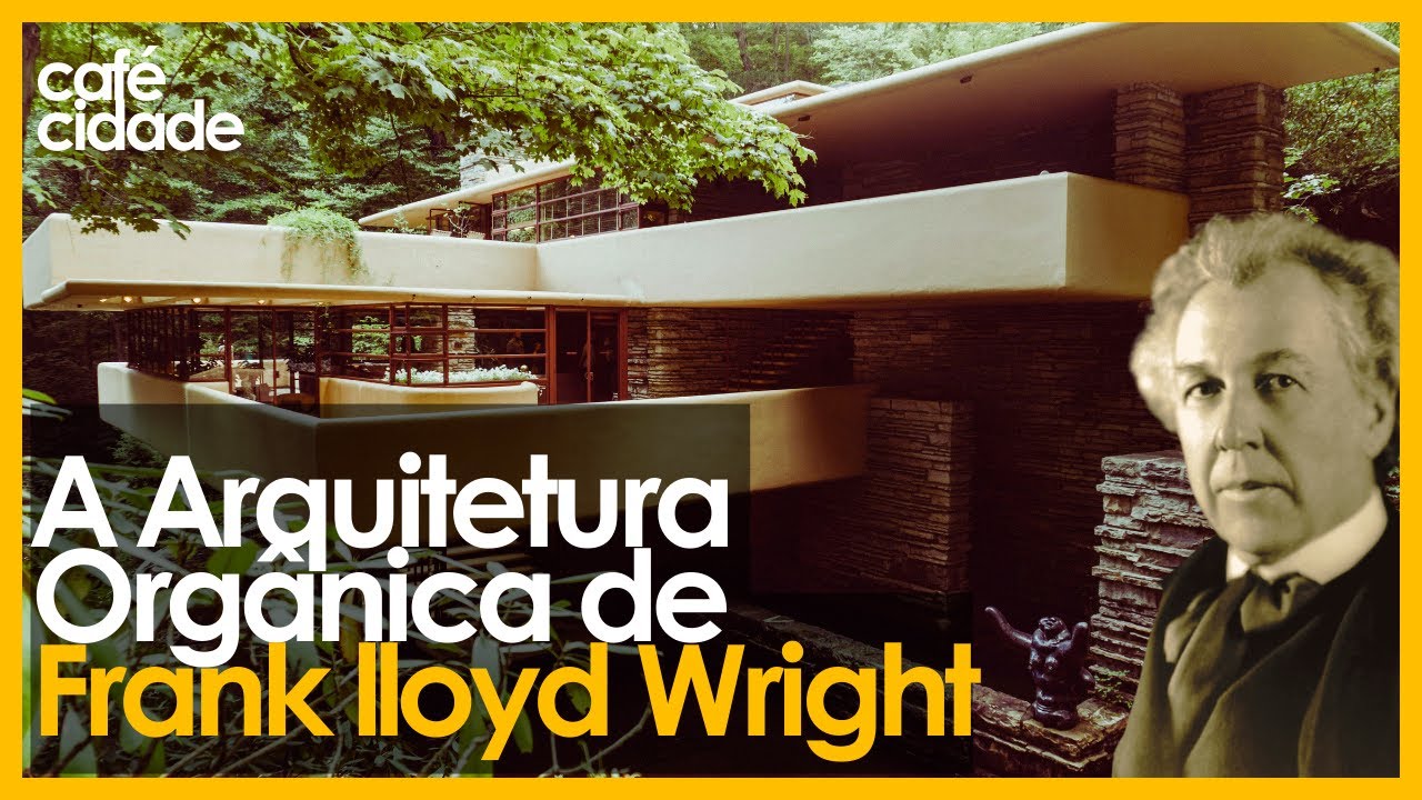 A ARQUITETURA ORGÂNICA DE FRANK LLOYD WRIGHT