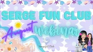 Serge Fun Club August Webinar!