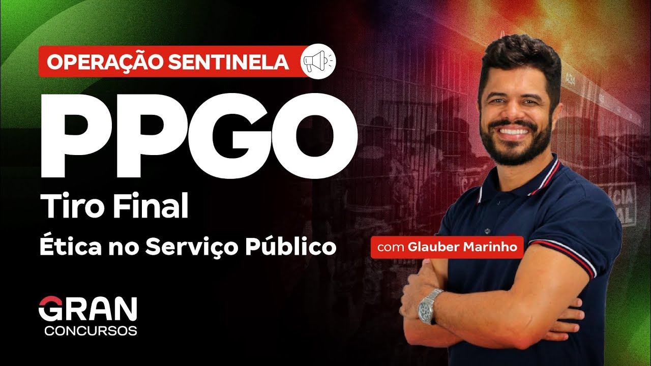 Concurso Polícia Penal GO: Tiro Final | Ética no Serviço Público com Glauber Marinho