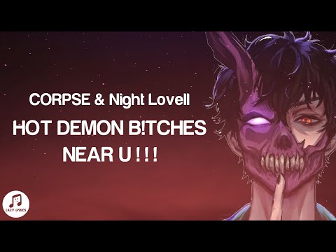 CORPSE & Night Lovell - HOT DEMON B!TCHES NEAR U (Lyrics)