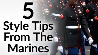 5 Style Tips From The Marine Corps | Military Clothing Hacks To Improve Your Appearance