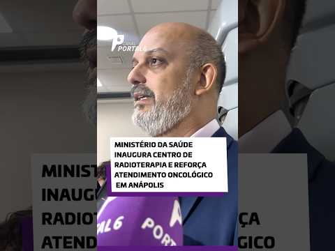 Ministério da Saúde inaugura Centro de Radioterapia e reforça atendimento oncológico em Anápolis