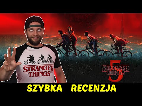 Stranger Things (Netflix) S5 odc. 1-4 ★SzybkieRecenzje