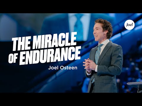 The Miracle of Endurance | Joel Osteen