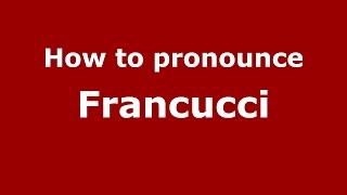 How to pronounce Francucci