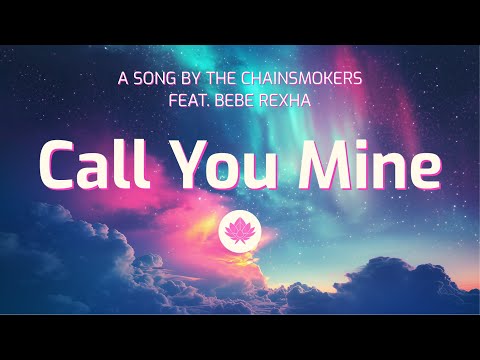 The Chainsmokers - Call You Mine feat. Bebe Rexha (Lyrics)