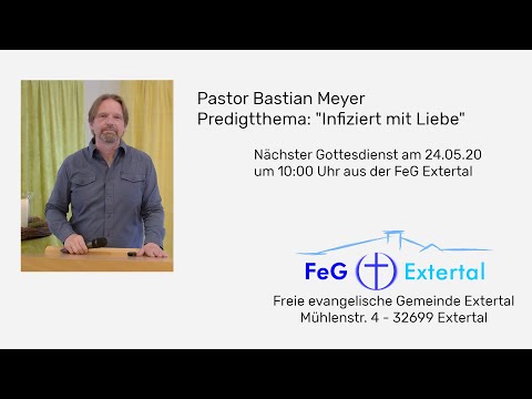 17 05 2020: FeG Extertal Online Gottesdienst "INFIZIERT MIT LIEBE" - Pastor Bastian Meyer