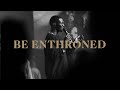 Be Enthroned LIVE Feat Jameil Walls Kingdom Culture Music