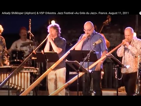 Arkady Shilkloper (Alphorn) & VSP Orkestra. Jazz Festival «Au Grès du Jazz». France. August 11, 2011