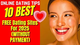 ❤️10 Best FREE Dating WebSites For 2025 WITHOUT PAYMENT