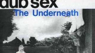 DUB SEX - 'The Underneath' - 12