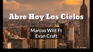 Abre Hoy Los Cielos (LETRA) - Marcos Witt Ft Evan Craft