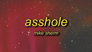 Mike Sherm - AssHole (Lyrics) | i'm a motherf ahole