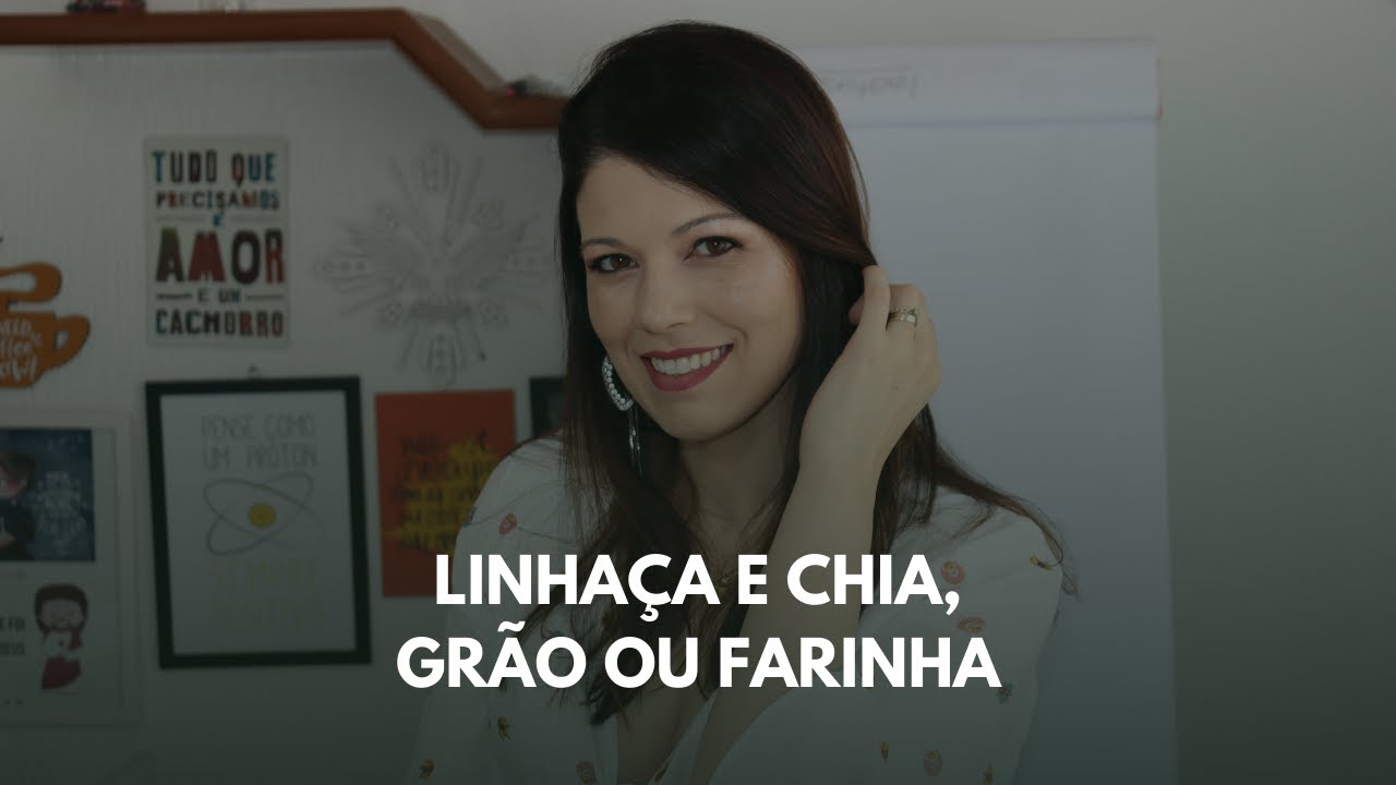 Linhaça e chia, grão ou farinha - Com Aline David