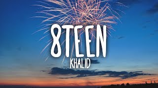 Khalid - 8TEEN (Clean - Lyrics)
