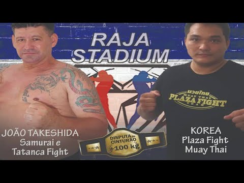 JOÃO TAKESHIDA (SAMURAI E TATANCA FIGHT) vs KOREA (PLAZA FIGHT MUAY THAI) 100KG RAJA 38 RAJA STADIUM
