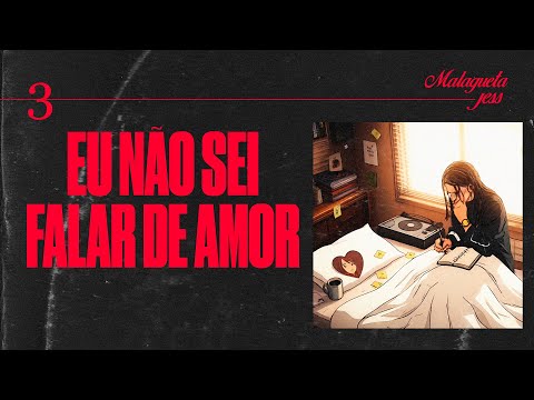 Malagueta x jess - EU NÃO SEI FALAR DE AMOR