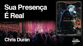 Chris Durán Sua Presença é Real - participação David Quinlan clipe oficial DVD Chris Durán Ao Vivo