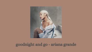 goodnight and go - ariana grande lyrics
