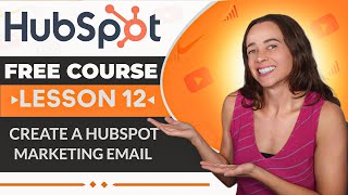 How to Create a HubSpot Marketing Email | HubSpot CRM Tutorial (Free Course Lesson 12)