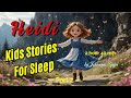 Kids Stories For Sleep Part 2 Heidi A Magical Bedtime Story For Kids