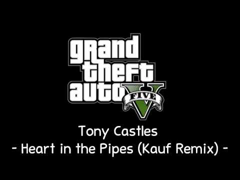 [GTA V Soundtrack] Tony Castles - Heart in the Pipes (Kauf Remix) [Radio Mirror Park]