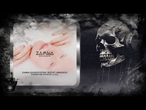 Zamna Soundsystem & ROZYO & Armonica Feat. Blu – Summertime Sadness (Original Mix) [ZAMNA Records]