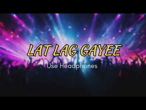 LAT LAG GAYEE ( 8D Audio, Use Headphones 🎧 ) #party song #trending song
