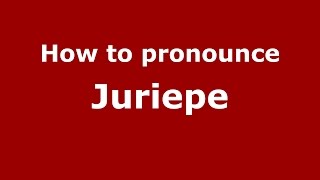 How to pronounce Juriepe