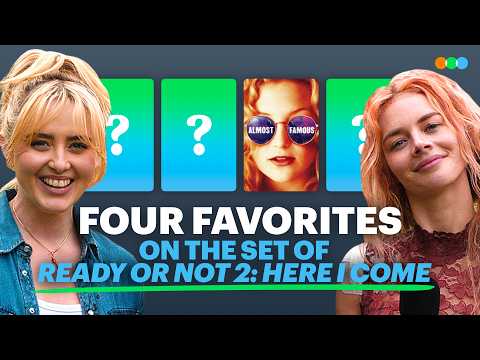 Four Favorites with Samara Weaving, Kathryn Newton, Naomi Frenette and Tressa Young