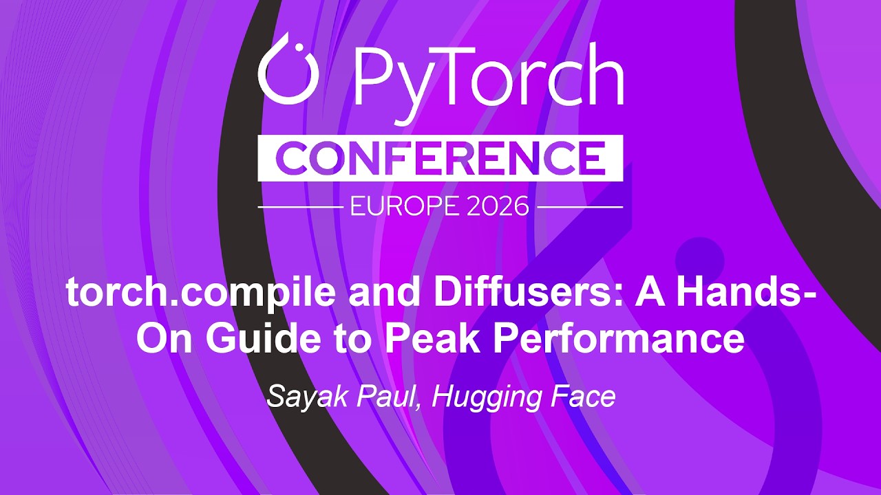 torch.compile and Diffusers: A Hands-On Guide to Peak Performance - Sayak Paul, Hugging Face