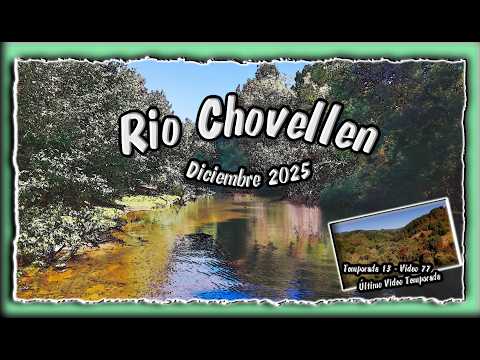 202512 - Río Chovellén: El paraíso oculto de la Región del Maule, Chile (Último video Temporada 13)
